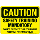 Safety Training Mandatory Do Not Operate This Equipment Sign, OSHA Caution Sign