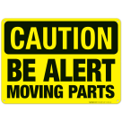 Be Alert Moving Parts Sign, OSHA Caution Sign