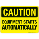 Equipment Starts Automatically Sign, OSHA Caution Sign