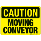 Moving Conveyor Sign, OSHA Caution Sign