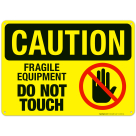 Fragile Equipment Do Not Touch Sign, OSHA Caution Sign