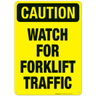 Watch For Forklift Traffic Sign, OSHA Caution Sign, (SI-4562)