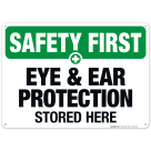 Eye And Ear Protection Stored Here Sign, OSHA Safety First Sign