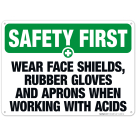 Wear Face Shields, Rubber Gloves And Aprons Sign, OSHA Safety First Sign
