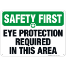Eye Protection Required In This Area Sign, OSHA Safety First Sign