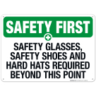 Safety Glasses, Safety Shoes And Hard Hats Required Sign, OSHA Safety First Sign