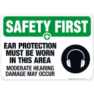 Ear Protection Must Be Worn In This Area Sign, OSHA Safety First Sign