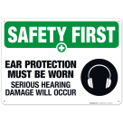 Ear Protection Must Be Worn Sign, OSHA Safety First Sign