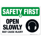 Open Slowly May Cause Injury Sign, OSHA Safety First Sign