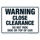 Close Clearance Do Not Ride Side Or Top Of Car Sign, OSHA Warning Sign, (SI-4622)