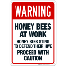 Honey Bees At Work Honey Bees Sting To Defend Their Hive Proceed Sign, OSHA Warning Sign