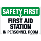 First Aid Station In Personnel Room Sign, OSHA Safety First Sign
