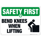 Bend Knees When Lifting Sign, OSHA Safety First Sign