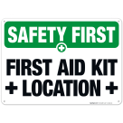 First Aid Kit Location Sign, OSHA Safety First Sign