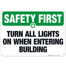 Turn All Lights On When Entering Building Sign, OSHA Safety First Sign
