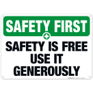 Safety Is Free Use It Generously Sign, OSHA Safety First Sign
