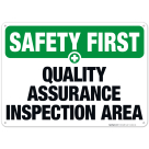 Quality Assurance Inspection Area Sign, OSHA Safety First Sign