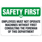 Employees Must Not Operate Machines Without First Consulting Sign, OSHA Safety First Sign