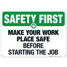 Make Your Work Place Safe Before Starting The Job Sign, OSHA Safety First Sign