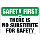 There Is No Substitute For Safety Sign, OSHA Safety First Sign