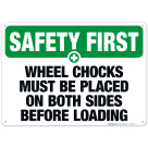 Wheel Chocks Must Be Placed On Both Sides Before Loading Sign, OSHA Safety First Sign