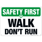 Walk Don't Run Sign, OSHA Safety First Sign