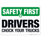 Drivers Chock Your Trucks Sign, OSHA Safety First Sign