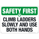 Climb Ladders Slowly And Use Both Hands Sign, OSHA Safety First Sign