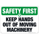 Keep Hands Out Of Moving Machinery Sign, OSHA Safety First Sign
