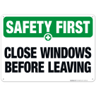 Close Windows Before Leaving Sign, OSHA Safety First Sign