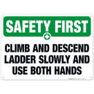 Climb And Descend Ladder Slowly And Use Both Hands Sign, OSHA Safety First Sign