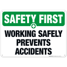 Working Safely Prevents Accidents Sign, OSHA Safety First Sign