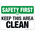 Keep This Area Clean Sign, OSHA Safety First Sign