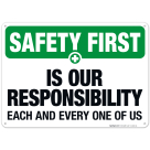 Is Our Responsibility Each And Every One Of Us Sign, OSHA Safety First Sign