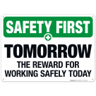 Tomorrow The Reward For Working Safely Today Sign, OSHA Safety First Sign