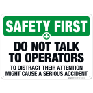 Do Not Talk To Operators To Distract Their Attention Sign, OSHA Safety First Sign
