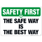 The Safe Way Is The Best Way Sign, OSHA Safety First Sign