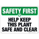 Help Keep This Plant Safe And Clear Sign, OSHA Safety First Sign
