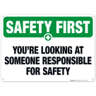 You're Looking At Someone Responsible For Safety Sign, OSHA Safety First Sign