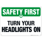 Turn Your Headlights On Sign, OSHA Safety First Sign