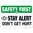 Stay Alert Don't Get Hurt Sign, OSHA Safety First Sign