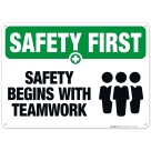 Safety Begins With Teamwork Sign, OSHA Safety First Sign, (SI-4703)