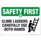 Climb Ladders Carefully Use Both Hands Sign, OSHA Safety First Sign