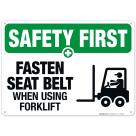 Fasten Seat Belt When Using Forklift Sign, OSHA Safety First Sign