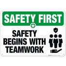 Safety Begins With Teamwork Sign, OSHA Safety First Sign, (SI-4708)