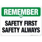 Remember Safety First Safety Always Sign, OSHA Safety First Sign