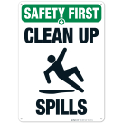 Clean Up Spills Sign, OSHA Safety First Sign
