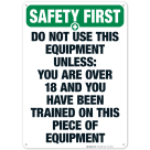 Do Not Use This Equipment Unless Sign, OSHA Safety First Sign