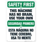 This Machine Has No Brain, Use Your Own Bilingual Sign, OSHA Safety First Sign