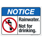 Rainwater Not For Drinking Sign, ANSI Notice Sign